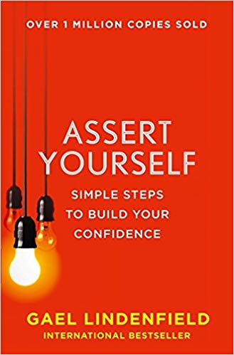 ASSERT YOURSELF SIMPLE STEPS TO BUILD YOUR CONFIDENCE